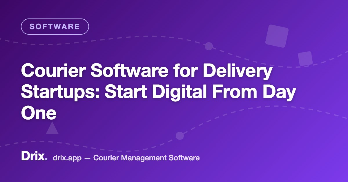 Courier Software for Delivery Startups: Start Digital From Day One
