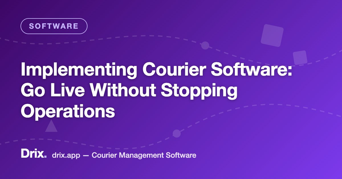 Implementing Courier Software: Go Live Without Stopping Operations
