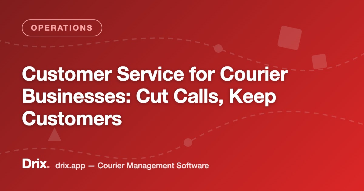 Customer Service for Courier Businesses: Cut Calls, Keep Customers