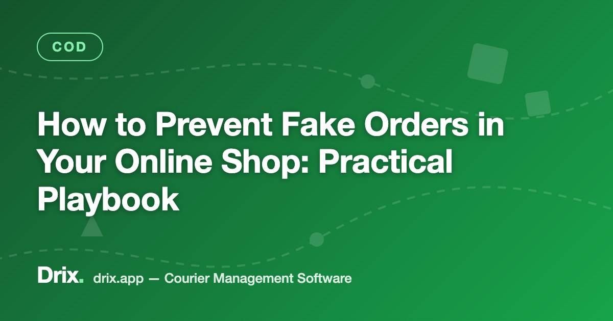 How to Prevent Fake Orders in Your Online Shop: Practical Playbook