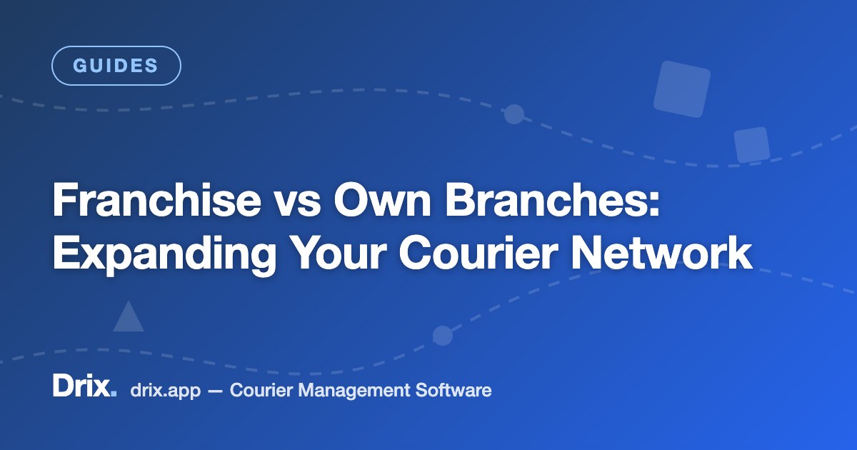 Franchise vs Own Branches: Expanding Your Courier Network