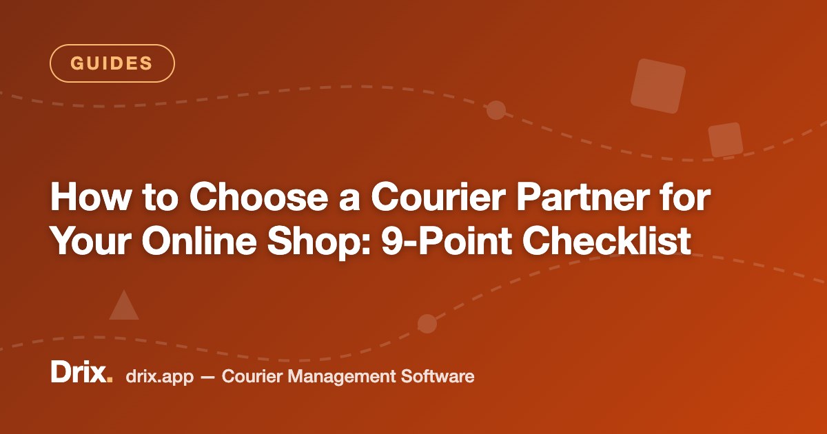 How to Choose a Courier Partner for Your Online Shop: 9-Point Checklist
