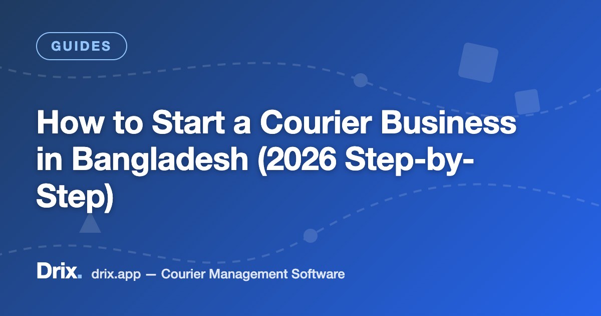 How to Start a Courier Business in Bangladesh (2026 Step-by-Step)