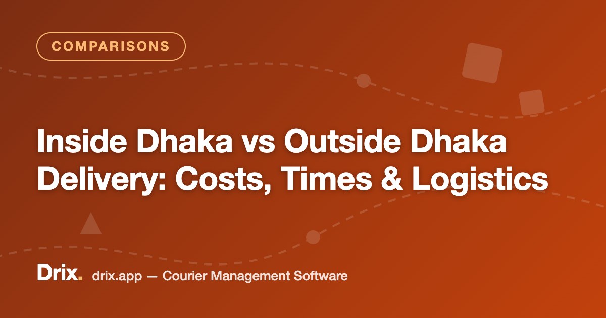 Inside Dhaka vs Outside Dhaka Delivery: Costs, Times & Logistics