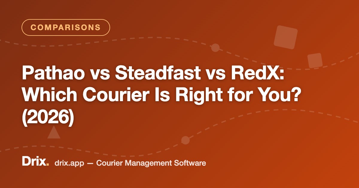 Pathao vs Steadfast vs RedX: Which Courier Is Right for You? (2026)