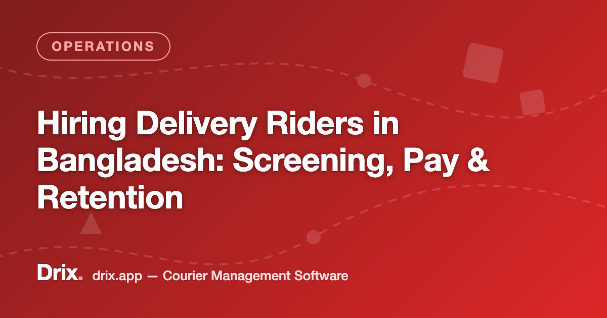 Hiring Delivery Riders in Bangladesh: Screening, Pay & Retention