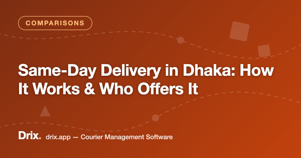 Same-Day Delivery in Dhaka: How It Works & Who Offers It