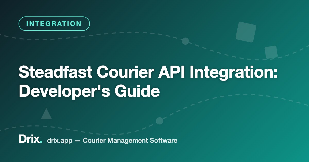 Steadfast Courier API Integration: Developer's Guide