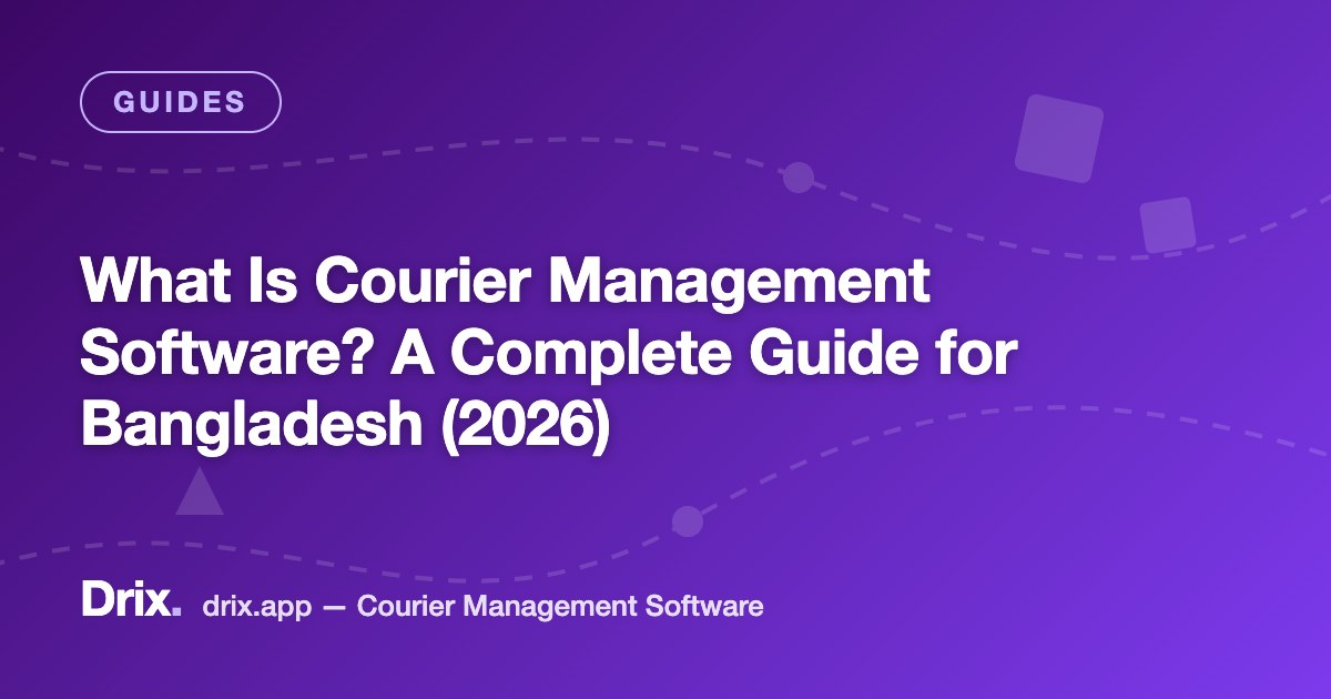 What Is Courier Management Software? A Complete Guide for Bangladesh (2026)