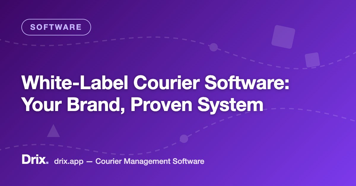 White-Label Courier Software: Your Brand, Proven System
